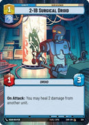 2-1B Surgical Droid (Hyperspace) (324) [Spark of Rebellion] Foil