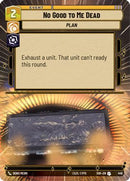 No Good to Me Dead (Hyperspace) (449) [Spark of Rebellion] Foil