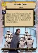 I Had No Choice (Hyperspace) (450) [Spark of Rebellion] Foil