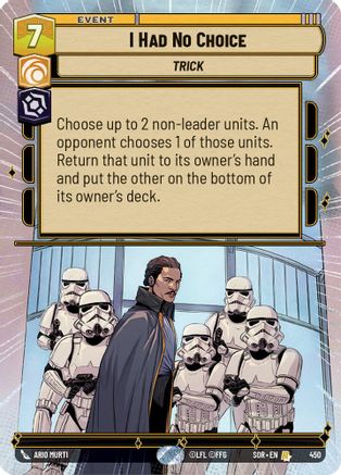 I Had No Choice (Hyperspace) (450) [Spark of Rebellion] Foil