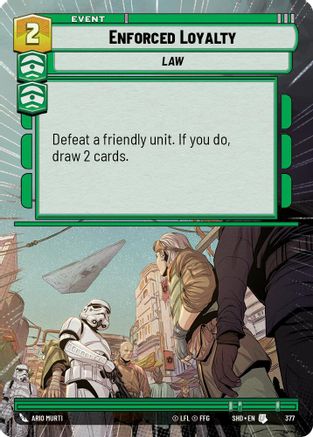 Enforced Loyalty (Hyperspace) (377) [Shadows of the Galaxy] Foil