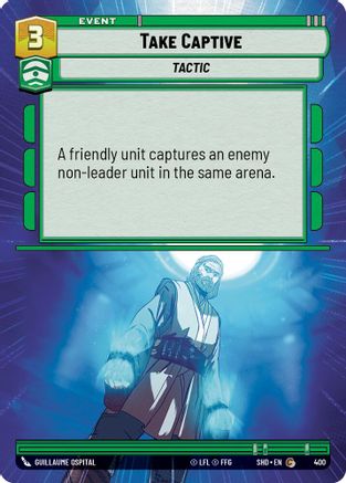 Take Captive (Hyperspace) (400) [Shadows of the Galaxy] Foil