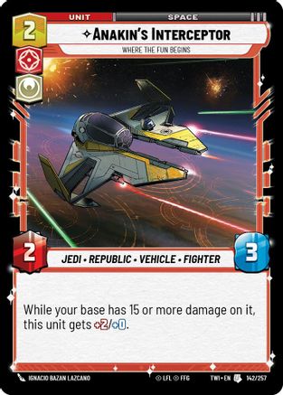 Anakin's Interceptor - Where the Fun Begins (142/257) [Twilight of the Republic] Foil