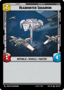 Headhunter Squadron (253/257) [Twilight of the Republic] Foil