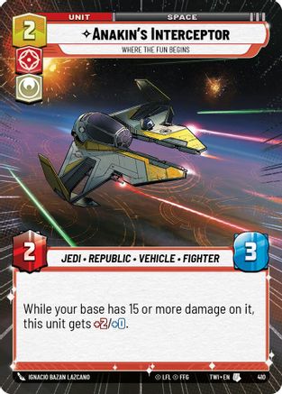Anakin's Interceptor - Where the Fun Begins (Hyperspace) (410) [Twilight of the Republic] Foil
