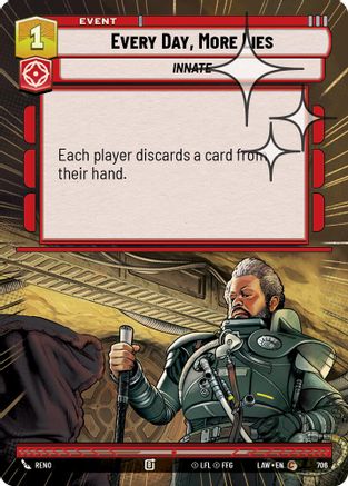 Every Day, More Lies (Hyperspace Foil) (706) [A Lawless Time] Foil