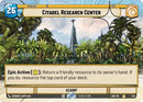 Citadel Research Center (Hyperspace Foil) (532) [A Lawless Time] Foil