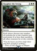 Slaughter the Strong (PRE-22S) [Rivals of Ixalan Promos] Foil