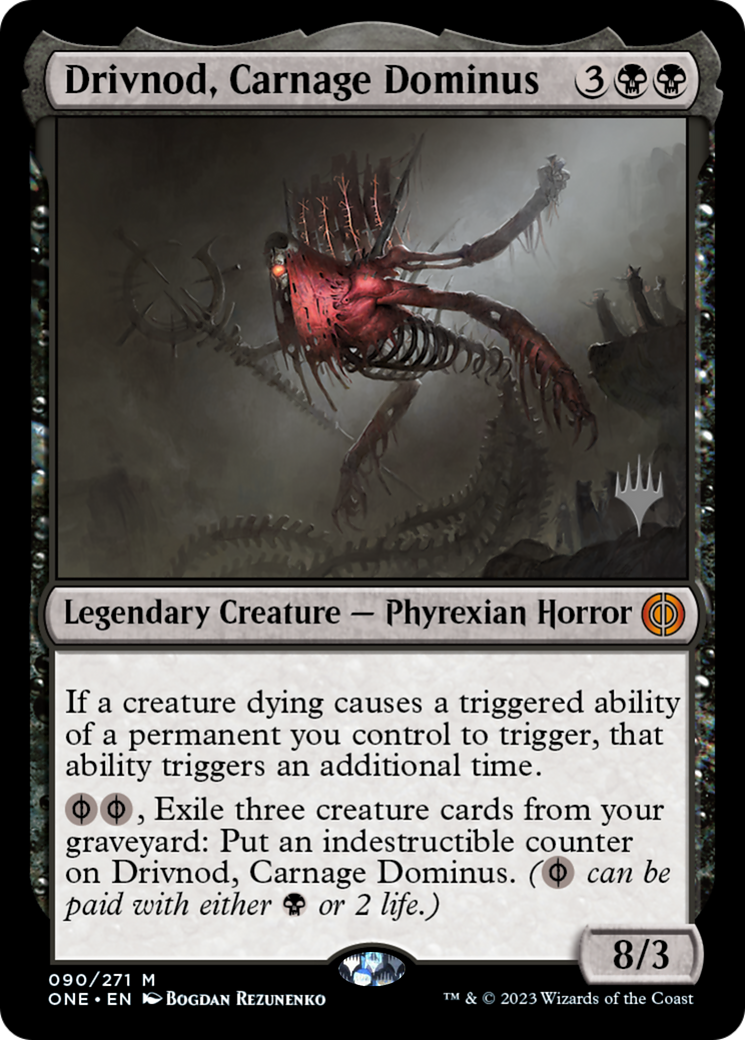Drivnod, Carnage Dominus (PPONE-90P) [Phyrexia: All Will Be One Promos]