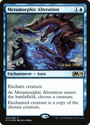 Metamorphic Alteration (PRE-60S) [Core Set 2019 Promos] Foil